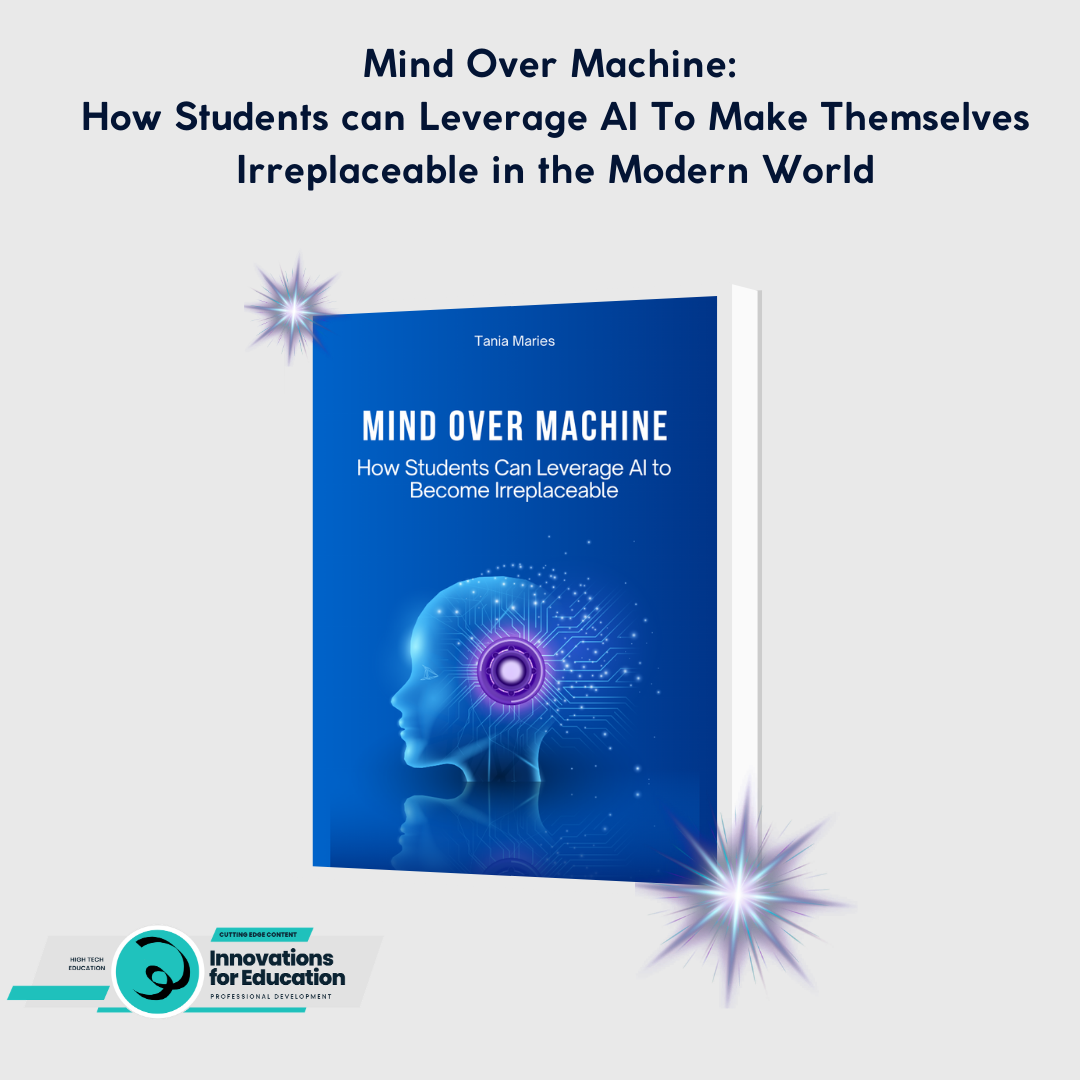 EBOOK: Mind Over Machine | How Students can Leverage AI To Make Themselves Irreplaceable in the Modern World | Prompt Context Engineering for Kids
