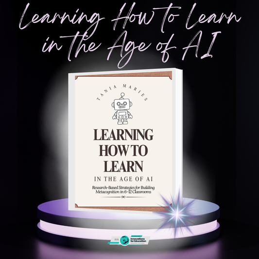EBOOK: Learning How to Learn in the Age of AI Research-Based Strategies for Building Metacognition in Grades 6–12