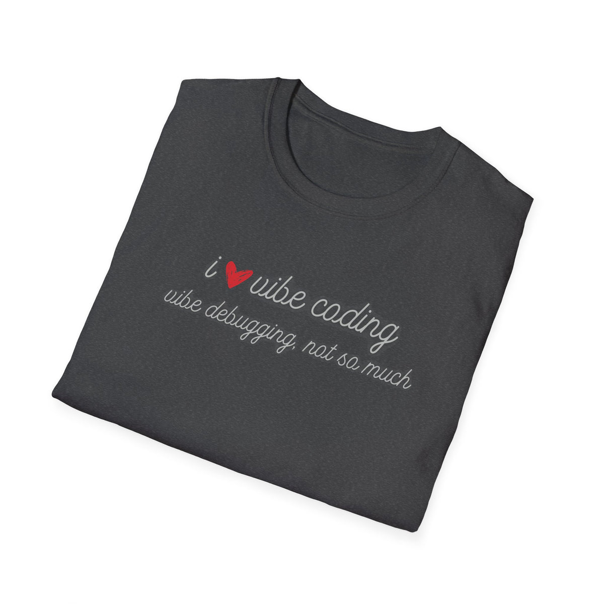 I love Vibe Coding, Debugging Not so much Vibe Coder shirt | For anyone who loves using to Vibe Code but hates debugging | Tech shirt