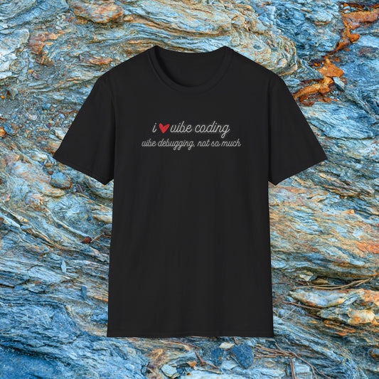 I love Vibe Coding, Debugging Not so much Vibe Coder shirt | For anyone who loves using to Vibe Code but hates debugging | Tech shirt