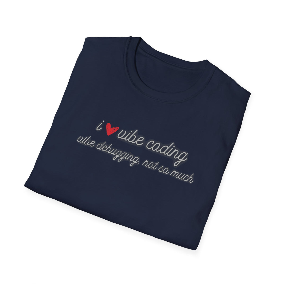 I love Vibe Coding, Debugging Not so much Vibe Coder shirt | For anyone who loves using to Vibe Code but hates debugging | Tech shirt