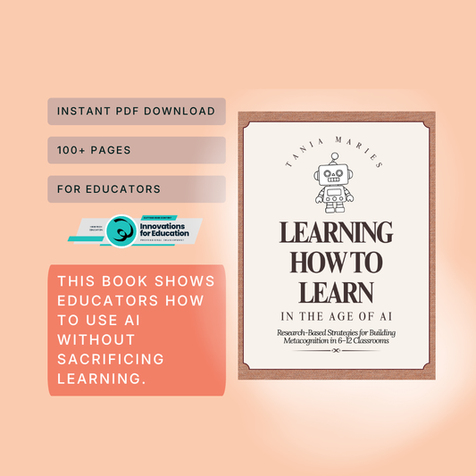 EBOOK: Learning How to Learn in the Age of AI Research-Based Strategies for Building Metacognition in Grades 6–12